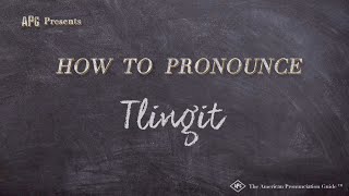 How to Pronounce Tlingit Real Life Examples [upl. by Littlejohn]