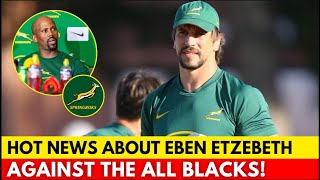 🚨EXPLOSIVE NEW INFORMATION ABOUT EBEN’S PARTICIPATION AGAINST THE ALL BLACKS  SPRINGBOKS NEWS [upl. by Trovillion]