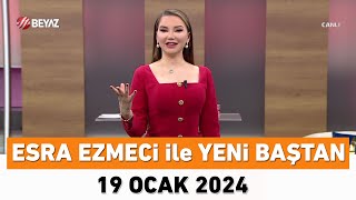 Esra Ezmeci ile Yeni Baştan 19 Ocak 2024 [upl. by Adnohsor]