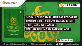 Ilmu Iman dan Amal Sebuah Renungan Sang Kelana  Ulas Buku Deepublish [upl. by Eislehc]