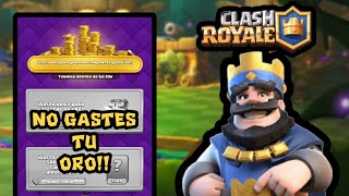 EVENTO DE RECOMPENSAS POR GASTAR ORO  CLASH ROYALE NO GASTES ORO [upl. by Eisse]