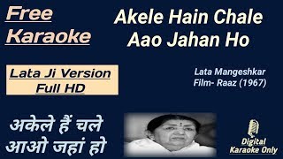 Akele Hain Chale Aao Lata Ji Version  RAAZ 1967  HD Karaoke With Lyrics Scrolling [upl. by Leong673]