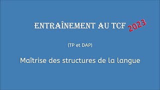 【Entraînement au TCF 2023】 Maîtrise des structures de la langue TP et DAP [upl. by Anel]