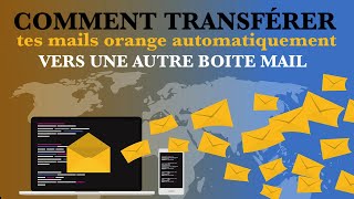 Comment transférer automatiquement tes mails Orange vers une autre boite mail  TUTO facile [upl. by Geehan]