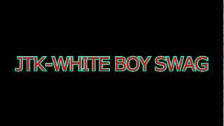 JTKWHITE BOY SWAG [upl. by Phoebe40]