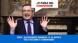 PROF ALESSANDRO BARBERO  SPECIALE 25 APRILE FASCISMO VS COMUNISMO [upl. by Ennairoc]