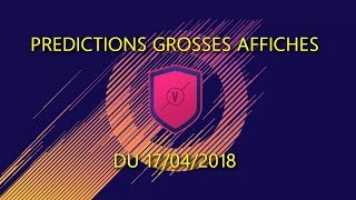 PREDICTIONS GROSSES AFFICHES DU 17042018 FUT 18 [upl. by Alyad]