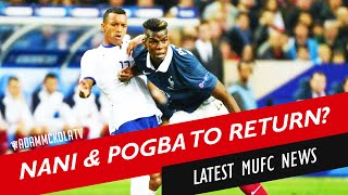 Nani amp Pogba To Return Bailly Carrick Zlatan Latest  Manchester United Transfer RoundUp [upl. by Aguste]