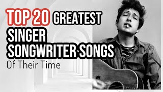 TOP 20 SINGER SONGWRITER SONGS OF ALL TIME [upl. by Digirb201]