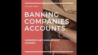 BANKING COMPANIES ACCOUNTS LECTURE 1 [upl. by Eizzik]