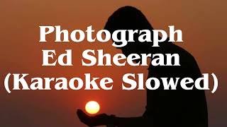 Ed SheeranPhotographSlowed Karaoke [upl. by Drawoh]