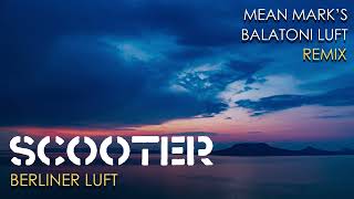 Scooter  Berliner Luft Mean Mark McCools Balatoni Luft Remix [upl. by Oirobil668]