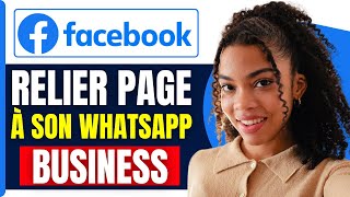 Comment Relier Sa Page Facebook À Son Whatsapp Business  En 2025 [upl. by Ramor]