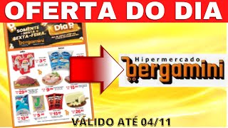 OFERTAS BERGAMINI SUPERMERCADOPROMOÇÃO BERGAMINI  OFERTAS BERGAMINI HOJE FOLHETO BERGAMINI [upl. by Nnaeoj]