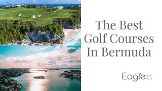 The Best Golf Courses in Bermuda [upl. by Stanwood]