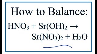 How to Balance HNO3  SrOH2  H2O  SrNO32 Nitric acid  Strontium hydroxide [upl. by Hacker]