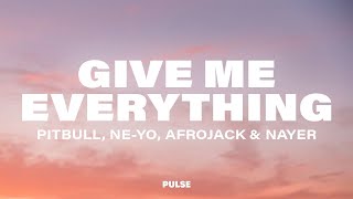 Pitbull  Give Me Everything Lyrics ft NeYo Afrojack amp Nayer [upl. by Ecreip]