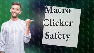 Is macro auto clicker safe [upl. by Dorcas]