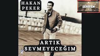 Hakan Peker  Artık Sevmeyeceğim  By Radyo Şerefem [upl. by Mendel726]