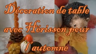 Décoration de table avec hérisson automne [upl. by Euqilegna]