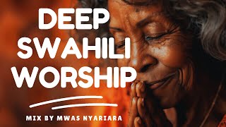 DEEP SWAHILI WORSHIP MIX 2024 NONSTOP GOSPEL MIX  NYIMBO ZA TUMAINI  MWAS NYARIARA [upl. by Indihar]