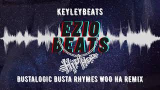 Keyleybeats  Bustalogic Busta Rhymes Woo Ha Remix [upl. by Frendel]