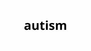 Learn How To Pronounce Autism  Learn Autism Pronunciation English [upl. by Nahtahoj]