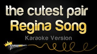 Regina Song  the cutest pair Karaoke Version [upl. by Shedd43]