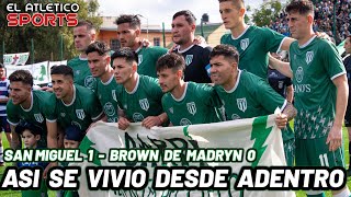 SAN MIGUEL VS BROWN DE MADRYN DESDE ADENTRO [upl. by Bbor627]