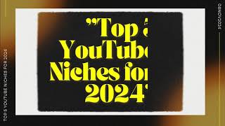 TOP 5 YOUTUBE NICHES IN 2024 [upl. by Ahseia]