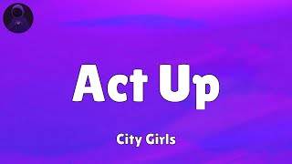 City Girls  Act Up Lyrics [upl. by Hadsall433]