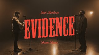 Evidence  Josh Baldwin featuring Dante Bowe [upl. by Edie]