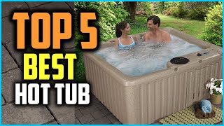 Top 5 Best Hot Tub in 2024 Reviews [upl. by Enilarak541]