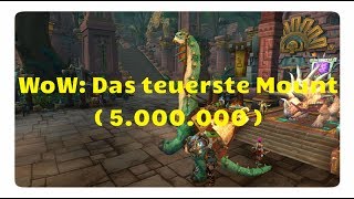 WoW Battle for Azeroth Das teuerste Mount 5000000 Gold [upl. by Heim]