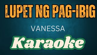 LUPET NG PAG IBIG  KARAOKE VERSION  VANESSA [upl. by Chard771]