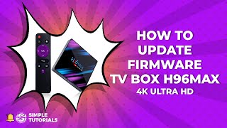 How to Update Firmware TV Box H96Max RK3318 4K Ultra HD​  Simple Tutorials [upl. by Gib]