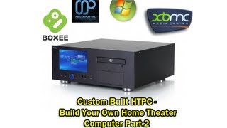 Custom Built HTPC  Build Your Own Home Theater Computer Part 2 [upl. by Ariahs]