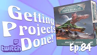 Aeronautica Imperialis Wrath of Angels Getting Projects Done ep84 [upl. by Eanore]