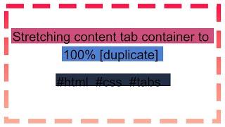 Stretching content tab container to 100 duplicate [upl. by Maretz]