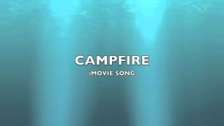 Campfire  iMovie SongMusic [upl. by Campball217]