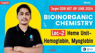 Hemoglobin and Myoglobin Heme Unit  Bioinorganic Chemistry  CSIR NET JRF JUNE 2024  L2  IFAS [upl. by Veriee]