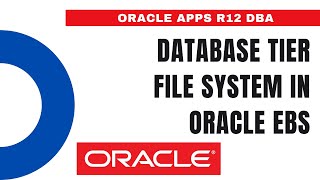 Database Tier File System in Oracle EBS  Oracle Apps DBA  EBusiness Suite R12 [upl. by Hausner]