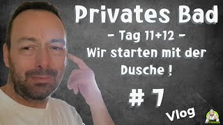 Privates Badezimmer  Tag 1112 Wir starten an der Dusche  Teil 7 [upl. by Mcilroy265]