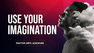 Extraordinary Manifestation 1100 AM  Use Your Imagination  Pastor Dipo Adewumi [upl. by Lenahtan366]