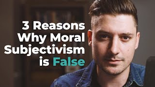 3 Strong Arguments Against Moral Subjectivism [upl. by Gosney]