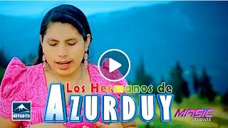 LOS HERMANOS DE AZURDUY  no puedo amarte OFICIAL 2017 NEVADITA PRODUCCIONES ᴴᴰ✔ [upl. by Eohce793]