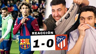 REACCIONANDO al Barcelona vs Atlético de Madrid 10 JOAO TAPA BOCAS [upl. by Krigsman]