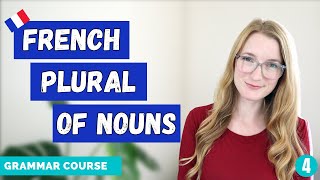 French Plural of Nouns  How To Make A Noun Plural in French  French Grammar Course  Lesson 4 🇫🇷 [upl. by Nylaroc904]