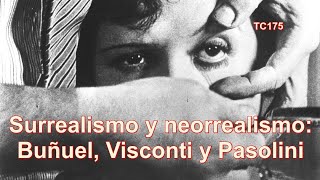 Surrealismo y neorrealismo Buñuel Visconti y Pasolini  TC175 [upl. by Adias]