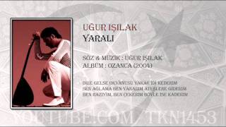 UĞUR IŞILAK  YARALI [upl. by Schrader113]